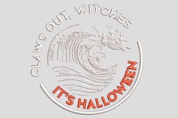 Claws Out Witches It's Halloween Embroidery